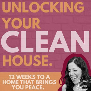 Unlock Your Clean House: Weeks 1 thru 4 - Melissa Vickers Design