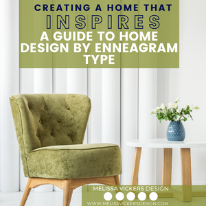 Creating a Home That Inspires: A Guide to Interior Design by Enneagram Type - Melissa Vickers Design
